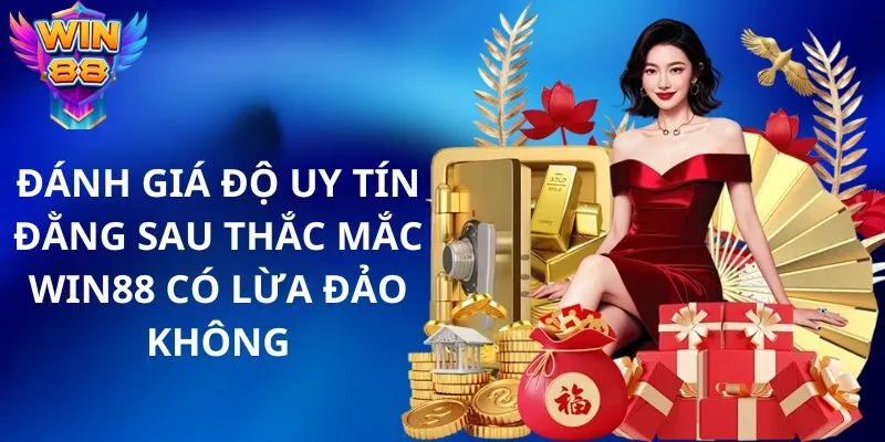 Những thông tin này có thể đánh giá được độ uy tín của Win88